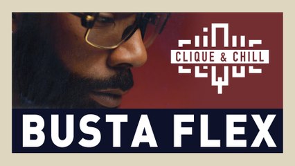 Busta Flex partage sa playlist dans Clique & Chill