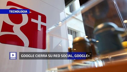Google cierra su red social, Google+