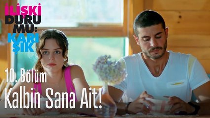 Kalbin sana ait - İlişki Durumu Karışık 10. Bölüm