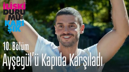Aysegul'ü kapıda karşılıyor - İlişki Durumu Karışık 10. Bölüm