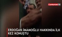 Erdoğan, İmamoğlu için ilk kez konuştu