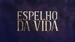 Espelho da Vida: capítulo 152 da novela, sexta, 22 de março, na Globo |