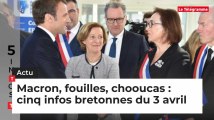 Macron, fouilles, chooucas : cinq infos bretonnes du 3 avril