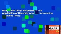 Wiley GAAP 2018: Interpretation and Application of Generally Accepted Accounting Principles (Wiley