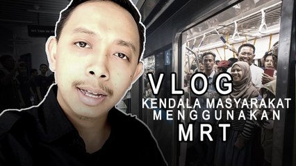 Vlog Kendala Masyarakat Saat Menggunakan MRT