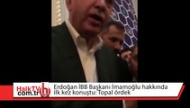 Erdoğan, İBB Başkanı İmamoğlu hakkında ilk kez konuştu