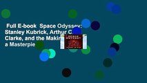 Full E-book  Space Odyssey: Stanley Kubrick, Arthur C. Clarke, and the Making of a Masterpiece