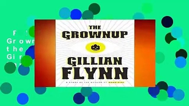 Full version The Grownup: A Story by the Author of Gone Girl Best Sellers Rank : #2
