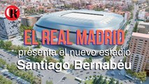El Real Madrid presenta el nuevo estadio Santiago Bernabéu