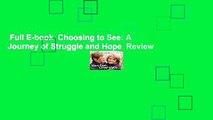 Full E-book  Choosing to See: A Journey of Struggle and Hope  Review