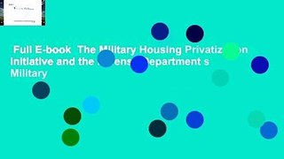 Full E-book  The Military Housing Privatization Initiative and the Defense Department s Military