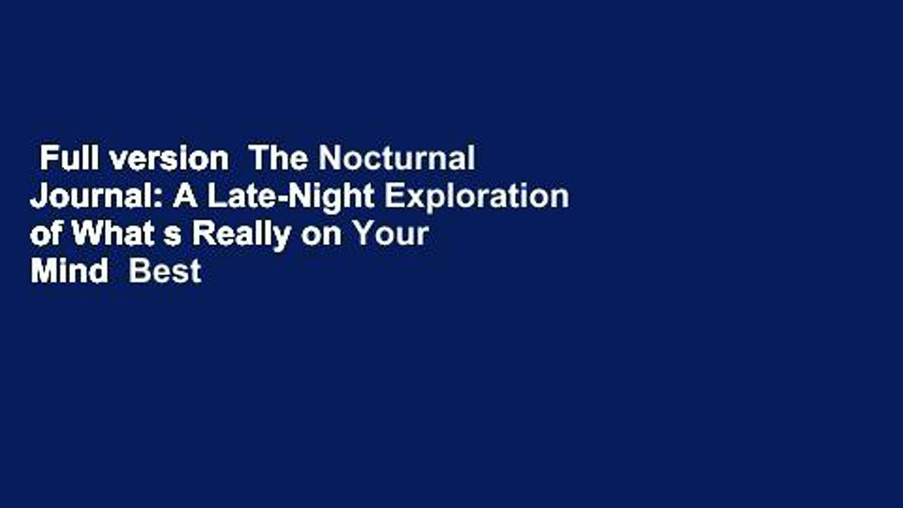 Full version  The Nocturnal Journal: A Late-Night Exploration of What s Really on Your Mind  Best