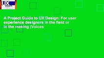 A Project Guide to UX Design: For user experience designers in the field or in the making (Voices