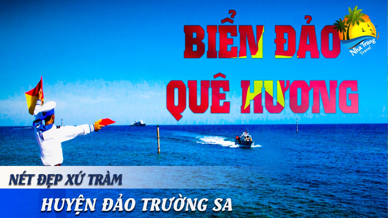 [NÉT ĐẸP XỨ TRẦM] TRƯỜNG SA - SỰ TRƯỜNG TỒN NƠI BIÊN ĐẢO | NHA TRANG TRAVEL