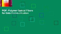POF: Polymer Optical Fibers for Data Communication