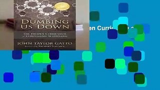 Dumbing Us Down: The Hidden Curriculum of Compulsory Schooling