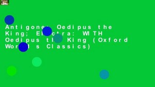 Antigone; Oedipus the King; Electra: WITH Oedipus the King (Oxford World s Classics)