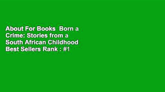About For Books Born a Crime: Stories from a South African Childhood Best Sellers Rank : #1