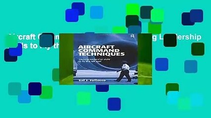 Aircraft Command Techniques: Gaining Leadership Skills to Fly the Left Seat