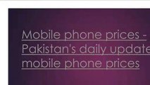 Mobile phone prices - Pakistan's daily updated mobile phone prices