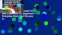 Dash Diet: The Essential Dash Diet Cookbook for Beginners -The Everyday Dash Diet Recipes to