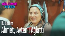 Ayten mutluluktan ağladı - Gülümse Yeter 8. Bölüm