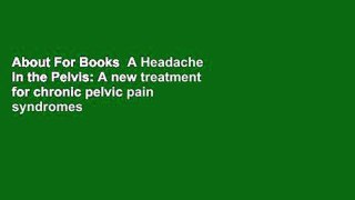 About For Books  A Headache in the Pelvis: A new treatment for chronic pelvic pain syndromes