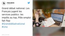 Grand débat national. Les Français jugent les services publics : les impôts au top, Pôle emploi fait flop