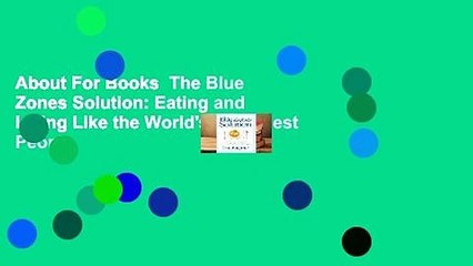 About For Books  The Blue Zones Solution: Eating and Living Like the World's Healthiest People