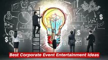 Best Corporate Event Entertainment Ideas