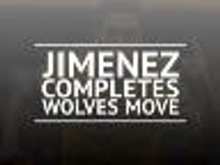 Wolves sign Jimenez on a permanent deal