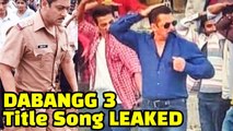 Salman Khan's Dabangg 3 Title Song LEAKED - Salman TROLLED For Dancing Skills On Sets Of 'Dabangg 3