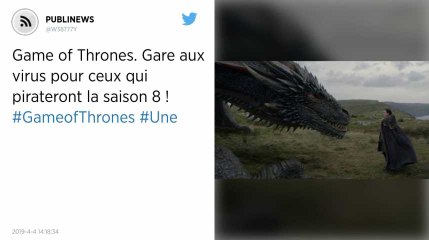 Game of Thrones. Gare aux virus pour ceux qui pirateront la saison 8 !