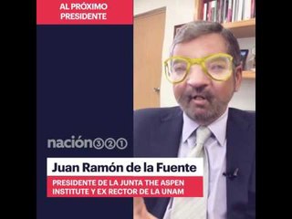 Al próximo presidente, Juan Ramón de la Fuente le tiene un mensaje