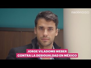 Jorge Viladoms contra la desigualdad en México