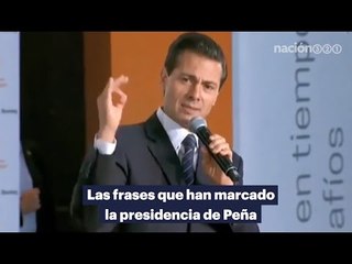 Las frases que han marcado la presidencia de Enrique Peña Nieto