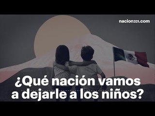 ¿Qué nación vamos a dejarle a los niños? (subtitulado)