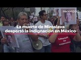 La muerte de Miroslava Breach despertó la indignación en México