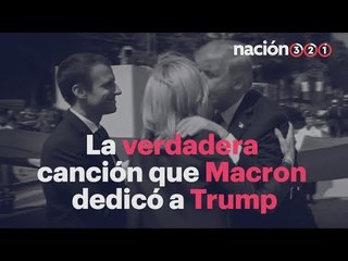 Esta es la verdadera CANCIÓN que MACRON le DEDICÓ a TRUMP