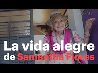 Samantha Flores: La vida alegre