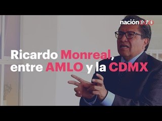Ricardo Monreal, entre AMLO y la CDMX