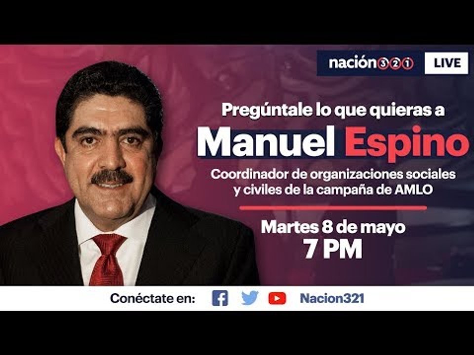 #Nación321Live con Manuel Espino