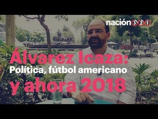Emilio Álvarez Icaza: política, fútbol americano y Ahora 2018