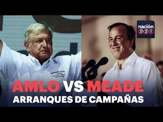 AMLO vs Meade, arranque de campañas