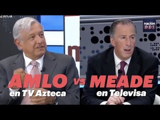 AMLO en TV Azteca vs Meade en Televisa