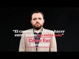 'El cambio lo vamos a hacer entre todos: no estás solo', le dice César Faz a AMLO