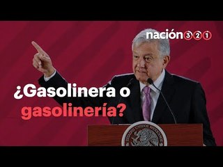 ¿GASOLINERA o GASOLINERÍA? La RESPUESTA a la duda de AMLO