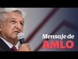 #EnVivo | Mensaje de Andrés Manuel López Obrador