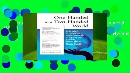 One-Handed in a Two-Handed World: Your Complete Guide to Managing Single-Handedly  For Kindle