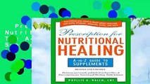 Prescription For Nutritional Healing: The A-to-Z Guide to Supplements (Prescription for